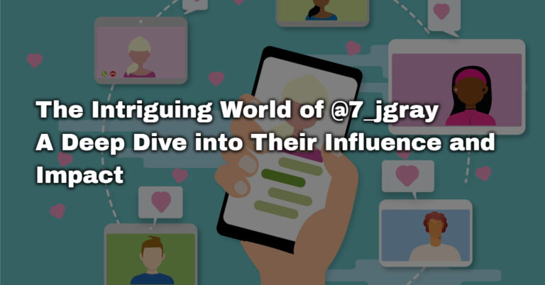 The Intriguing World of @7_jgray: A Deep Dive into Their Influence and Impact