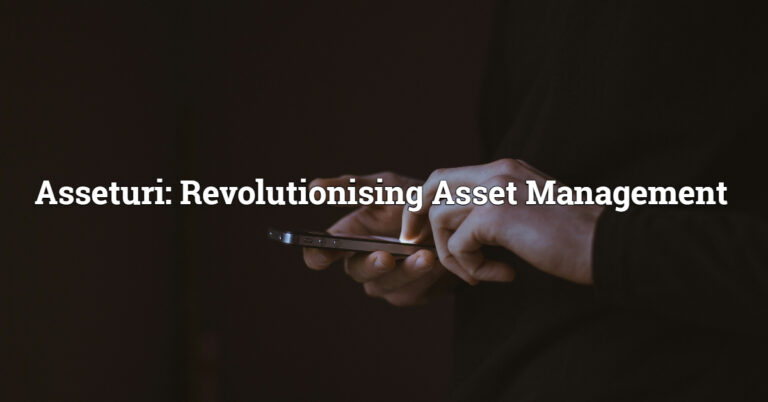 Asseturi: Revolutionising Asset Management