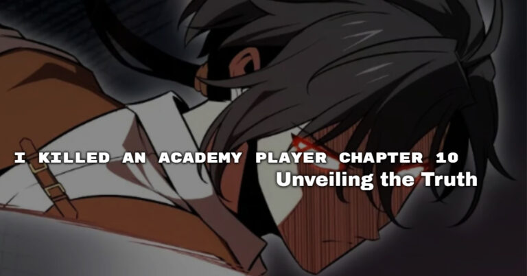 I Killed an Academy Player Chapter 10: Unveiling the Truth