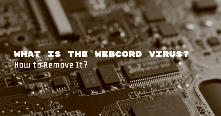 What is the WebCord Virus? How to Remove It?