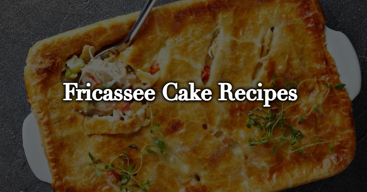 Fricassee Cake Recipes